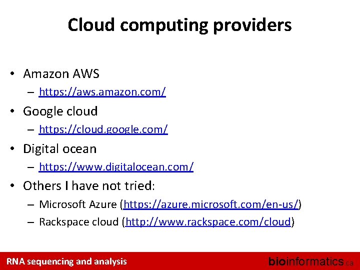 Cloud computing providers • Amazon AWS – https: //aws. amazon. com/ • Google cloud