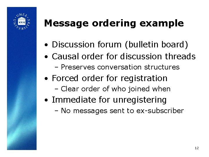 Message ordering example • Discussion forum (bulletin board) • Causal order for discussion threads