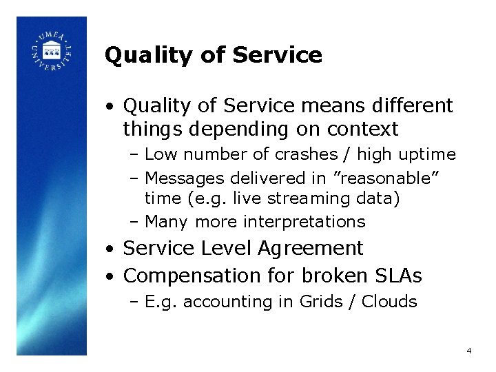 Quality of Service • Quality of Service means different things depending on context –