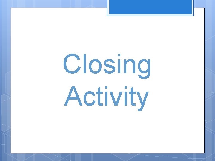 Closing Activity 