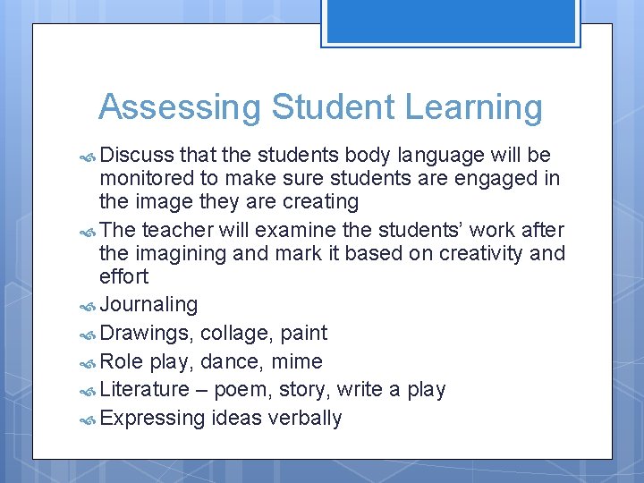 Assessing Student Learning Discuss that the students body language will be monitored to make