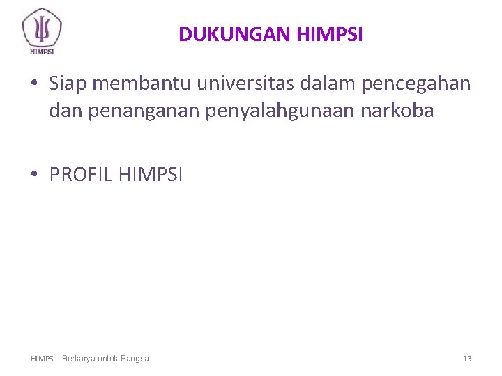 DUKUNGAN HIMPSI • Siap membantu universitas dalam pencegahan dan penanganan penyalahgunaan narkoba • PROFIL