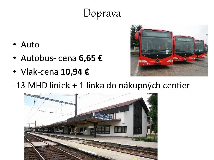 Doprava • Autobus- cena 6, 65 € • Vlak-cena 10, 94 € -13 MHD