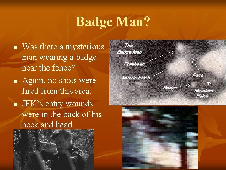 Badge Man? n n n Was there a mysterious man wearing a badge near