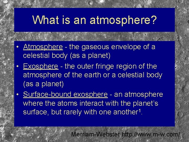 What is an atmosphere? • Atmosphere - the gaseous envelope of a celestial body