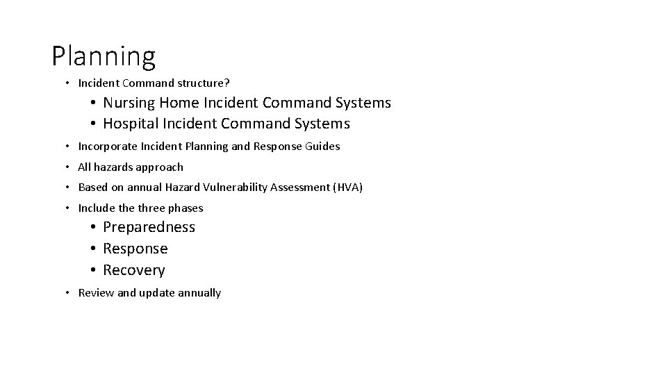 Planning • Incident Command structure? • Nursing Home Incident Command Systems • Hospital Incident