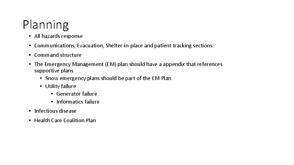 Planning • All hazards response • Communications, Evacuation, Shelter-in-place and patient tracking sections •