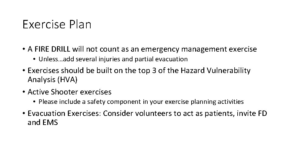 Exercise Plan • A FIRE DRILL will not count as an emergency management exercise
