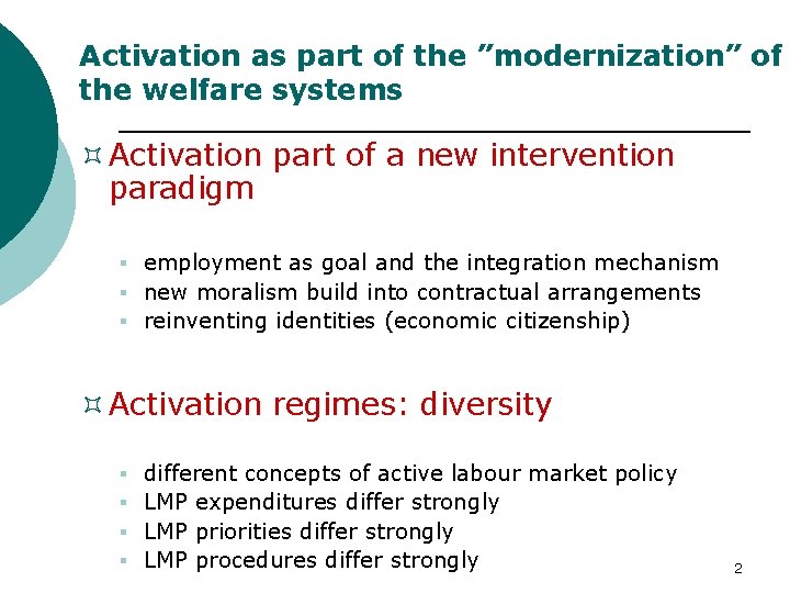 Activation as part of the ”modernization” of the welfare systems ³ Activation part of