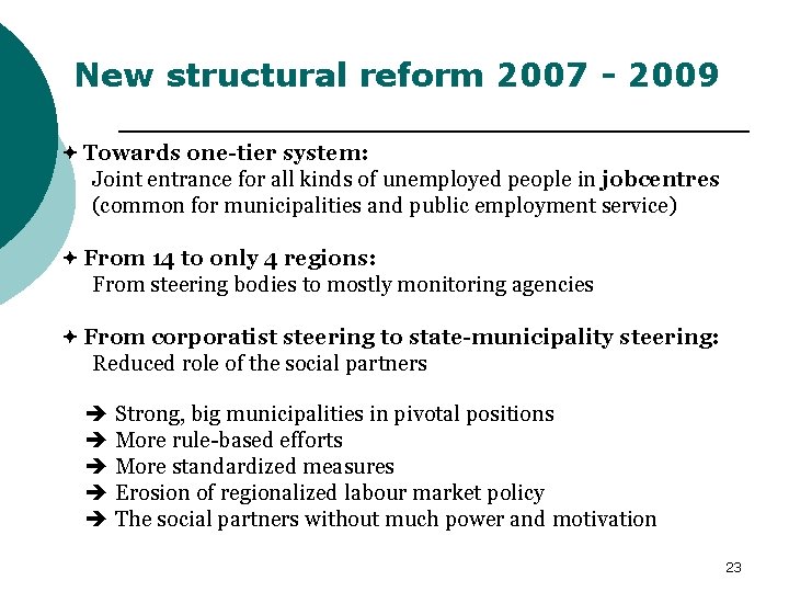 New structural reform 2007 - 2009 ª Towards one-tier system: Joint entrance for all