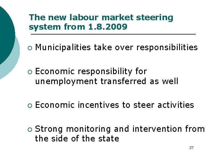 The new labour market steering system from 1. 8. 2009 ¡ ¡ Municipalities take