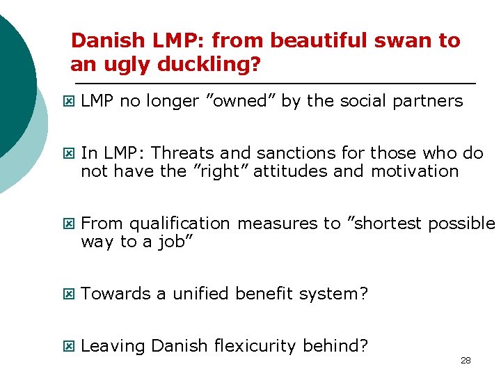 Danish LMP: from beautiful swan to an ugly duckling? ý LMP no longer ”owned”