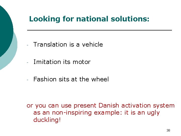 Looking for national solutions: - Translation is a vehicle - Imitation its motor -