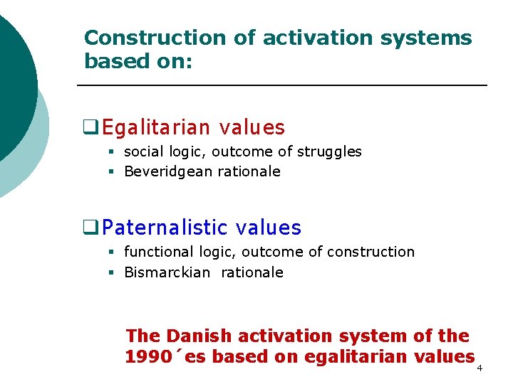 Construction of activation systems based on: q. Egalitarian values social logic, outcome of struggles