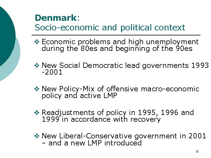 Denmark: Socio-economic and political context v Economic problems and high unemployment during the 80