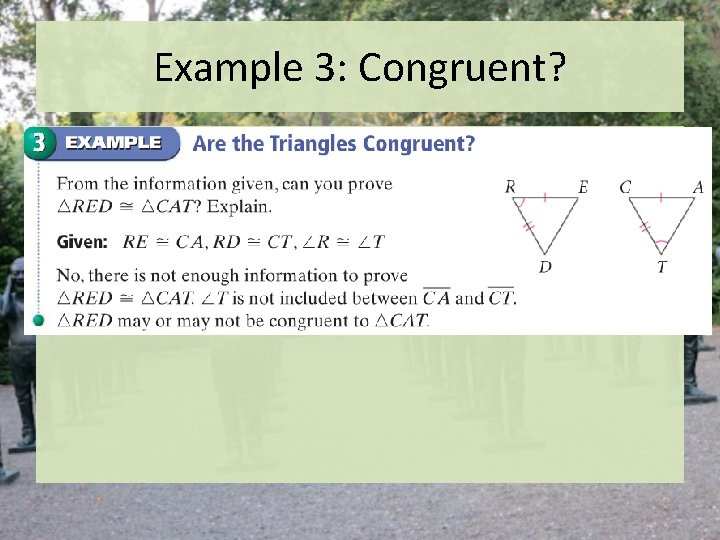 Example 3: Congruent? Example 3: Congruent?