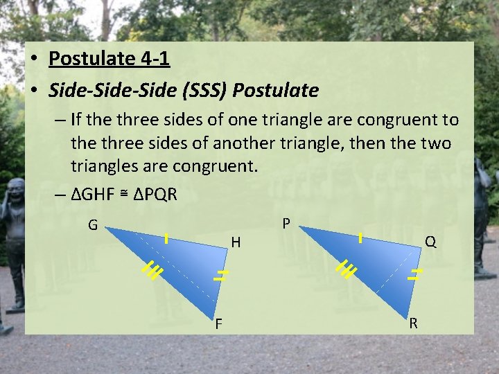 • Postulate 4 -1 • Side-Side (SSS) Postulate – If the three sides • Postulate 4 -1 • Side-Side (SSS) Postulate – If the three sides