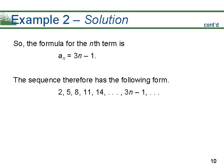 Example 2 – Solution cont’d So, the formula for the n th term is