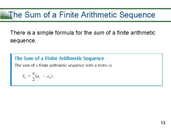 The Sum of a Finite Arithmetic Sequence There is a simple formula for the