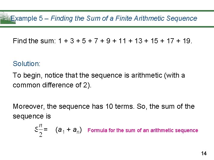 Example 5 – Finding the Sum of a Finite Arithmetic Sequence Find the sum: