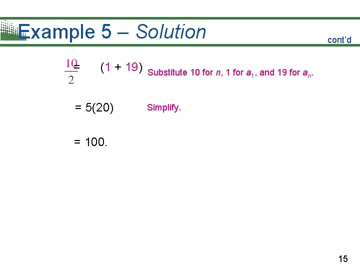 Example 5 – Solution = (1 + 19) = 5(20) cont’d Substitute 10 for