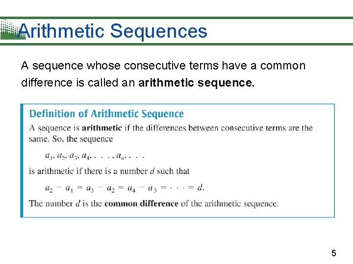 Arithmetic Sequences A sequence whose consecutive terms have a common difference is called an