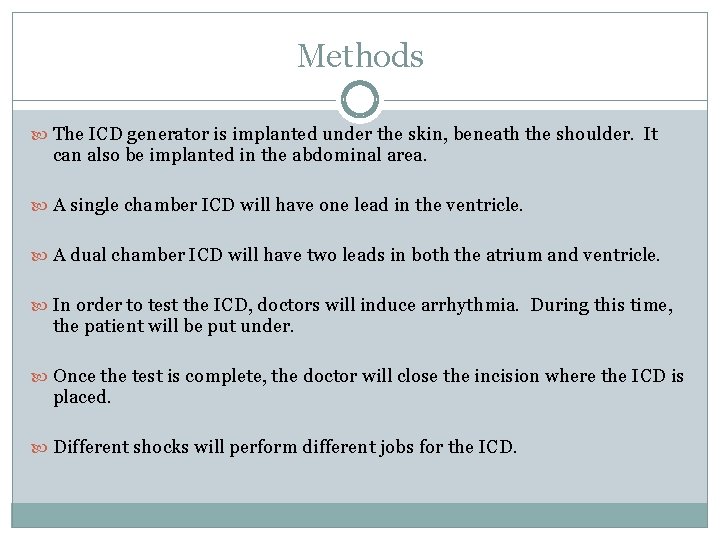 Methods The ICD generator is implanted under the skin, beneath the shoulder. It can