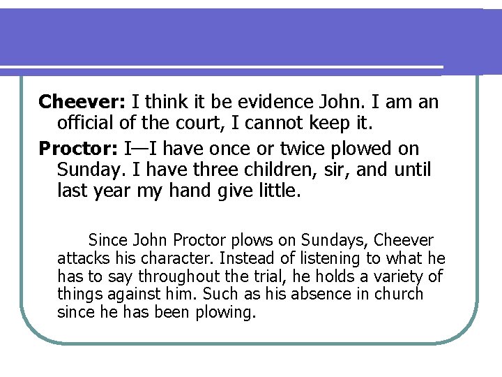 Cheever: I think it be evidence John. I am an official of the court,