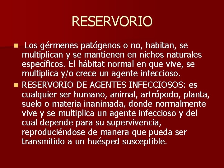 RESERVORIO Los gérmenes patógenos o no, habitan, se multiplican y se mantienen en nichos