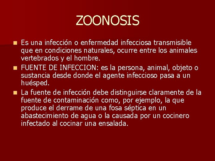 ZOONOSIS Es una infección o enfermedad infecciosa transmisible que en condiciones naturales, ocurre entre