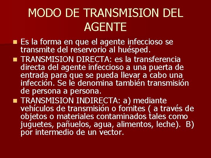 MODO DE TRANSMISION DEL AGENTE Es la forma en que el agente infeccioso se