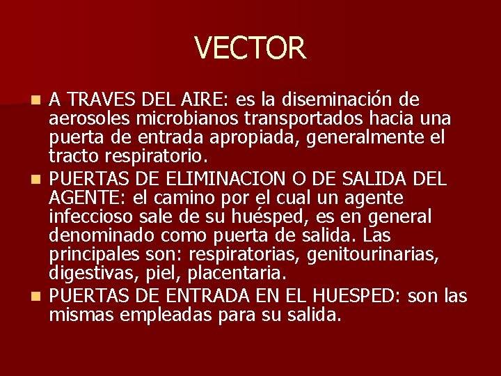 VECTOR A TRAVES DEL AIRE: es la diseminación de aerosoles microbianos transportados hacia una