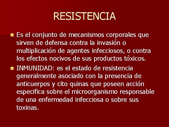 RESISTENCIA Es el conjunto de mecanismos corporales que sirven de defensa contra la invasión