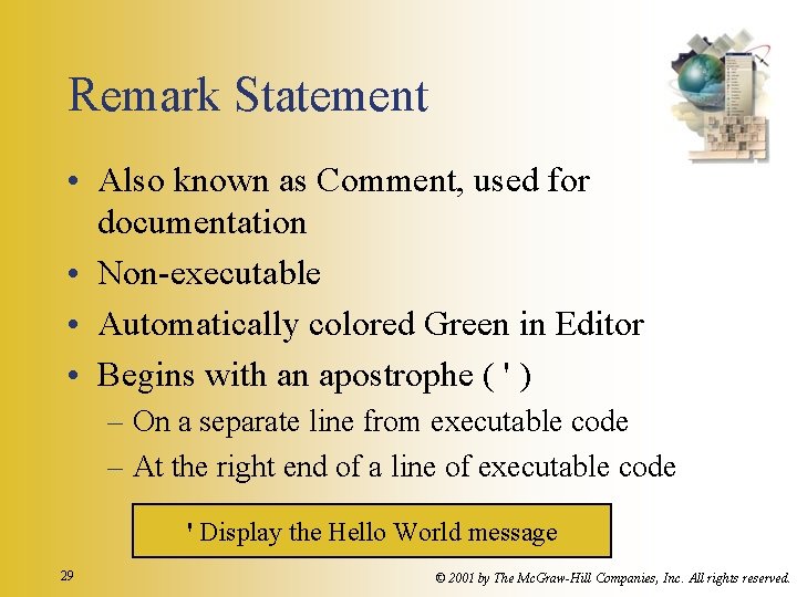 Remark Statement • Also known as Comment, used for documentation • Non-executable • Automatically Remark Statement • Also known as Comment, used for documentation • Non-executable • Automatically