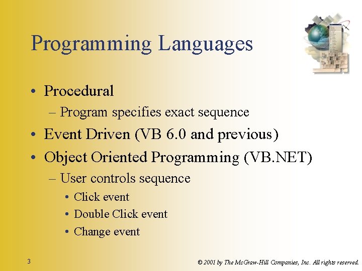 Programming Languages • Procedural – Program specifies exact sequence • Event Driven (VB 6. Programming Languages • Procedural – Program specifies exact sequence • Event Driven (VB 6.
