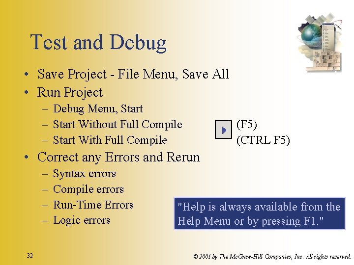Test and Debug • Save Project - File Menu, Save All • Run Project Test and Debug • Save Project - File Menu, Save All • Run Project