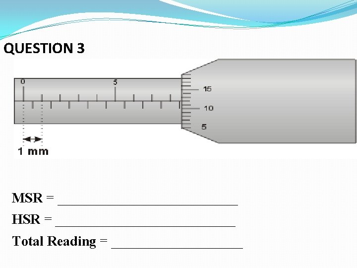 QUESTION 3 MSR = _____________ HSR = _____________ Total Reading = __________ QUESTION 3 MSR = _____________ HSR = _____________ Total Reading = __________