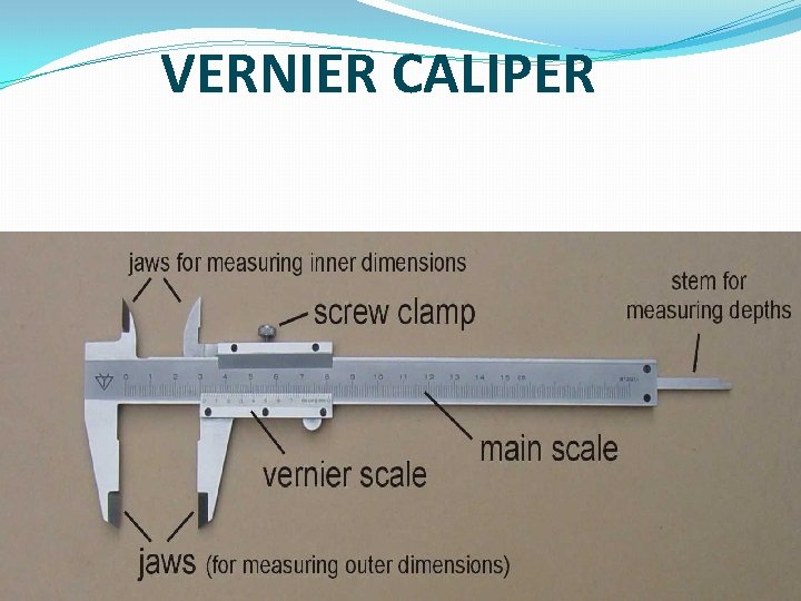 VERNIER CALIPER VERNIER CALIPER