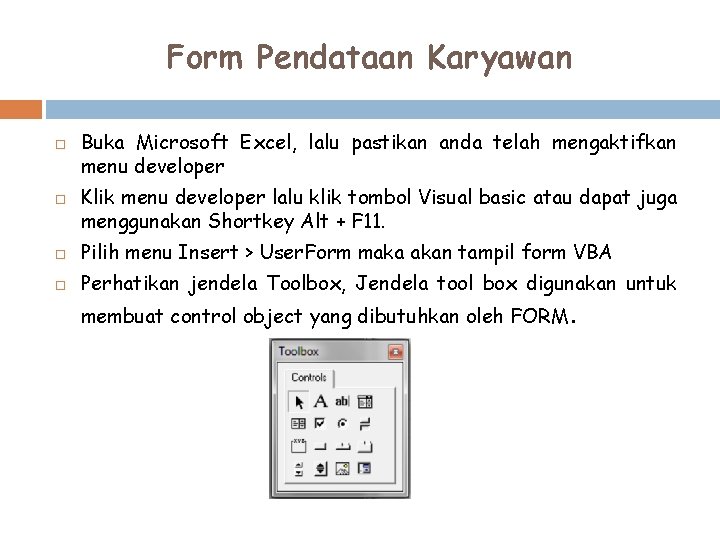 Form Pendataan Karyawan Buka Microsoft Excel, lalu pastikan anda telah mengaktifkan menu developer Klik