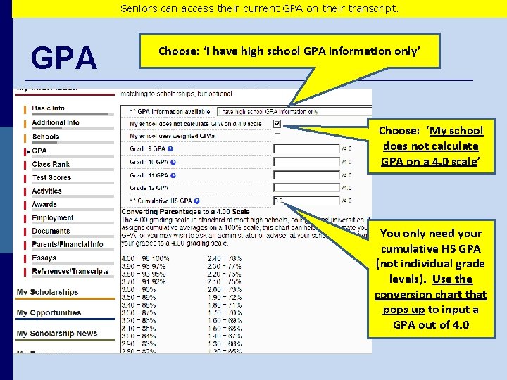 Seniors can access their current GPA on their transcript. GPA Choose: ‘I have high