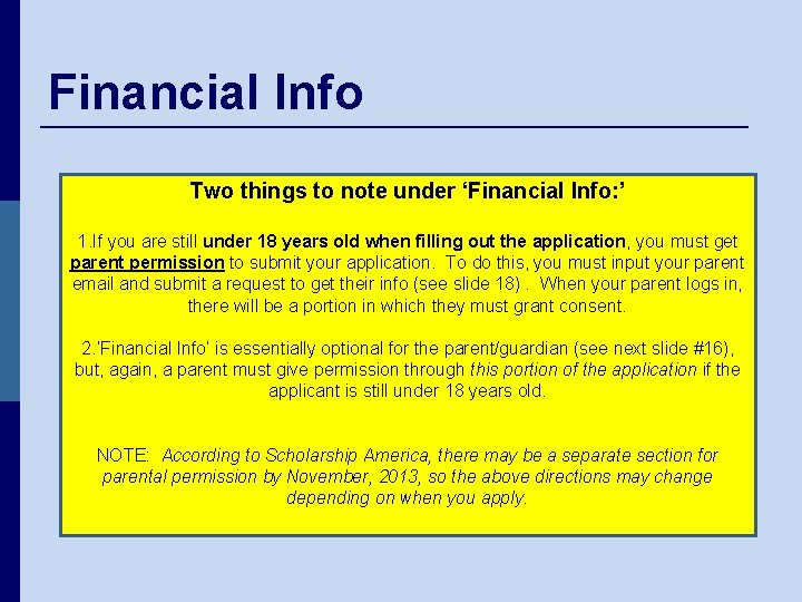 Financial Info Two things to note under ‘Financial Info: ’ 1. If you are
