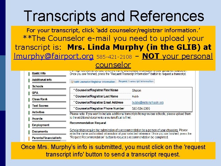Transcripts and References For your transcript, click ‘add counselor/registrar information. ’ **The Counselor e-mail