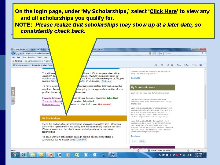 On the login page, under ‘My Scholarships, ’ select ‘Click Here’ to view any