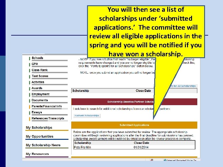 You will then see a list of scholarships under ‘submitted applications. ’ The committee