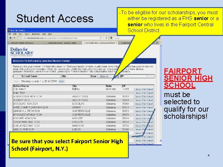 Student Access -To be eligible for our scholarships, you must either be registered as