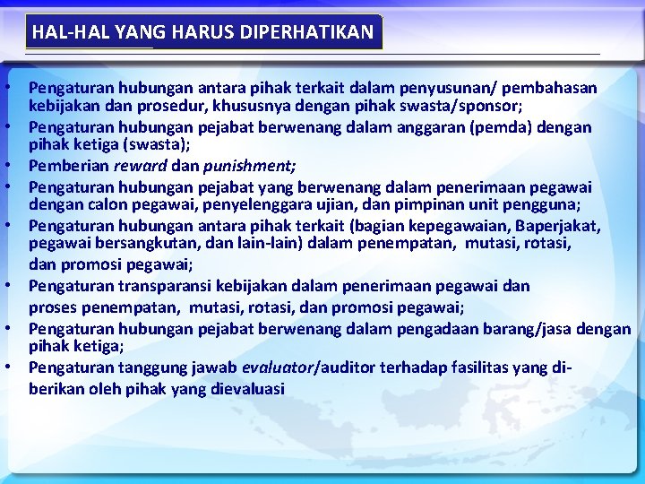 HAL-HAL YANG HARUS DIPERHATIKAN • Pengaturan hubungan antara pihak terkait dalam penyusunan/ pembahasan kebijakan