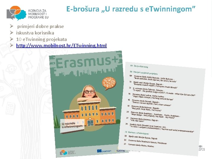E-brošura „U razredu s e. Twinningom” Ø Ø primjeri dobre prakse iskustva korisnika 10