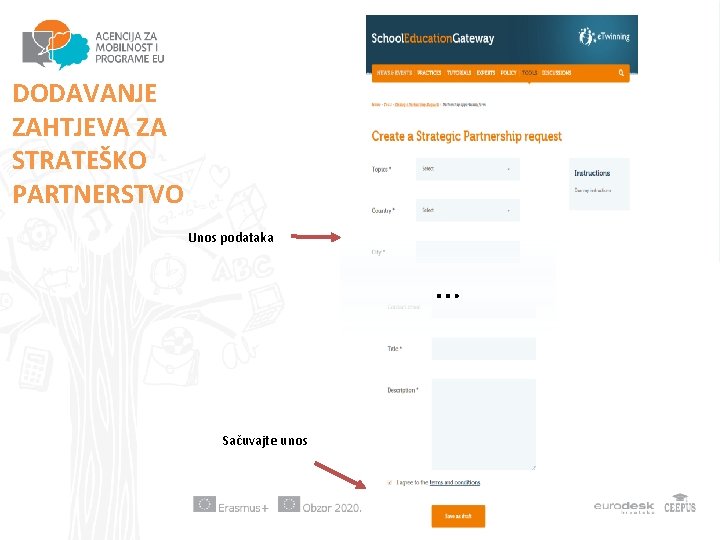 DODAVANJE ZAHTJEVA ZA STRATEŠKO PARTNERSTVO Unos podataka … Sačuvajte unos 