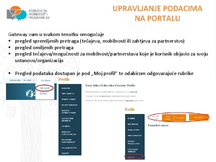 UPRAVLJANJE PODACIMA NA PORTALU Gateway vam u svakom tenutku omogućuje § pregled spremljenih pretraga