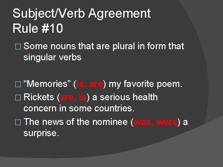 Subject/Verb Agreement Rule #10 � Some nouns that are plural in form that singular